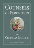 Counsels of Perfection for Christian Mothers