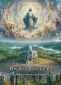 Thy Kingdom Come